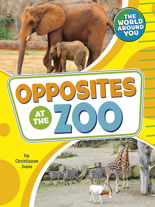 Title details for Opposites at the Zoo by Christianne Jones - Available